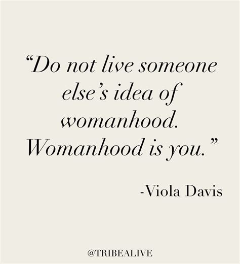 a quote that says do not live someone else s idea of womanhood