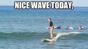 nice waves imgflip