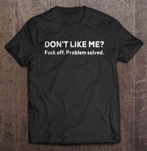 don t like me fuck off problem solved t shirts teeherivar