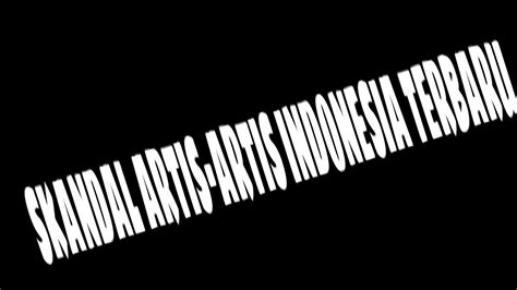 skandal artis indonesia hot youtube