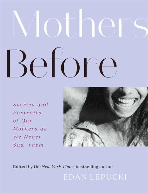 mothers before stories and portraits of our mothers as we never saw