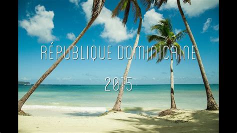 République Dominicaine 2015 Youtube