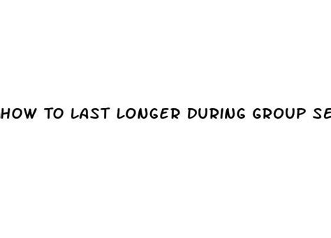 How To Last Longer During Group Sex Ecptote Website