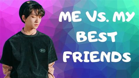 Me Vs My Best Friends Kpop Bg Gg Biases Youtube