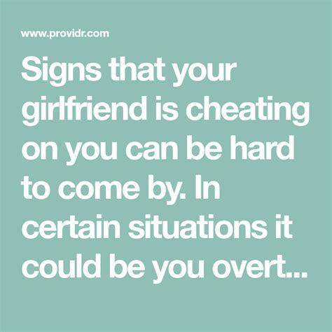 Signs That Your Girlfriend Is Cheating On You Can Be Hard To Come By