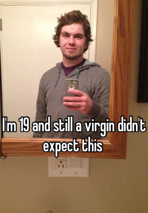 I M 19 And Still A Virgin Didn T Expect This