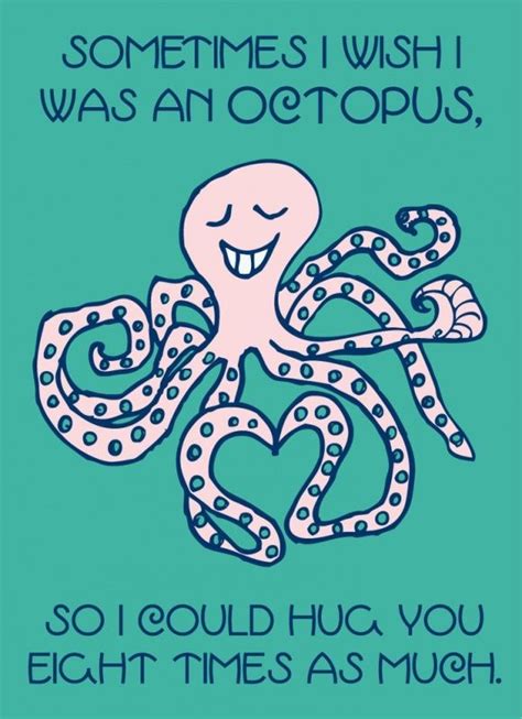 sometimes i wish i was an octopus just sayin love quotes for him love poems quotes