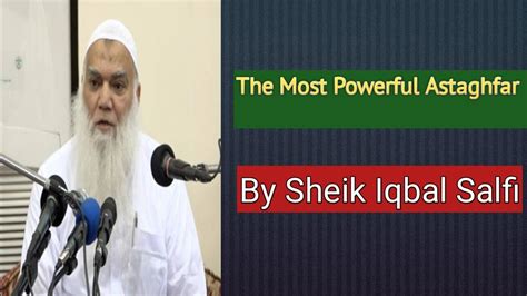 powerful astaghfar  sheik iqbal salfi youtube