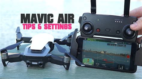 dji mavic air tips settings  improve  footage  experi  images