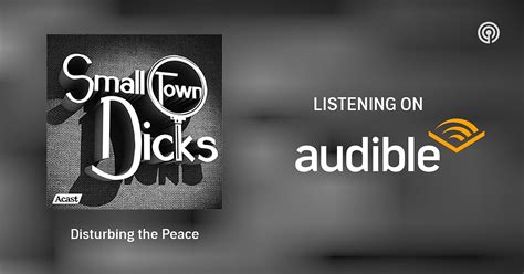 disturbing the peace small town dicks podcasts on audible