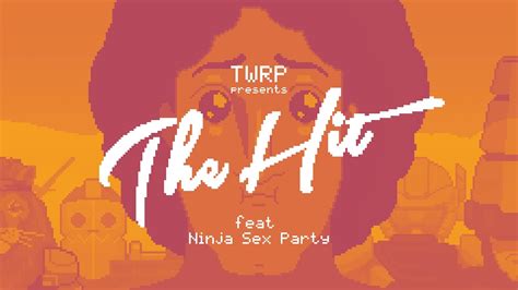 twrp the hit feat ninja sex party official video youtube