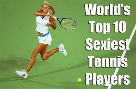 World S Most Sexiest Top 10 Female Tennis Players