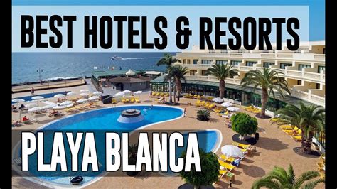 hotels  resorts  playa blanca spain youtube