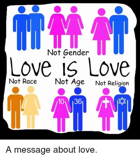 Not Gender Love Is Love Not Race Not Age Not Religion 10