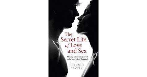 the secret life of love and sex making relationships work and what to
