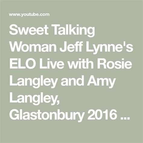 Sweet Talking Woman Jeff Lynnes Elo Live With Rosie Langley And Amy