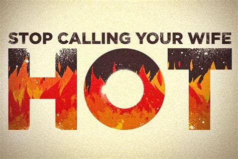 stop calling your wife hot