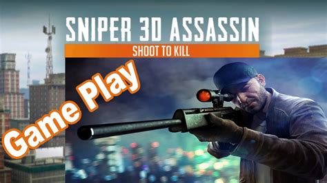 sniper 3d assassin game play youtube