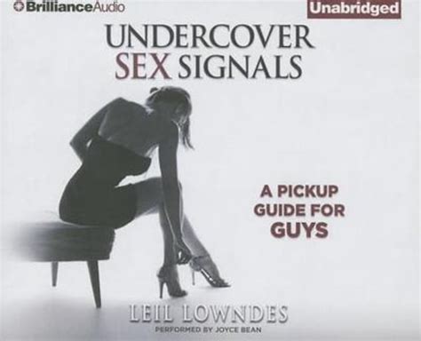 Undercover Sex Signals A Pickup Guide For Guys By Leil Lowndes New