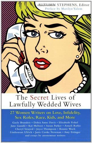 the secret lives of lawfully wedded wives 27 women writers on love