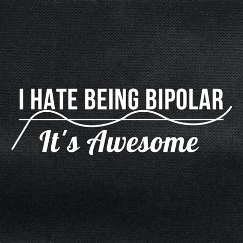 I Hate Being Bipolar It S Awesome Bag By Chargrilled