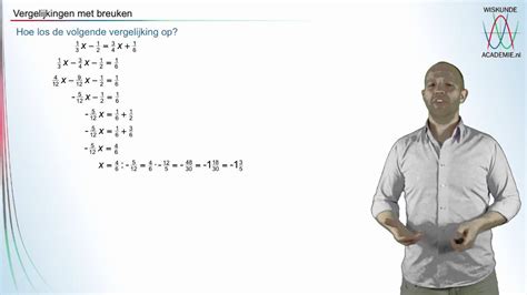 lineaire vergelijkingen vergelijkingen met breuken wiskundeacademie youtube