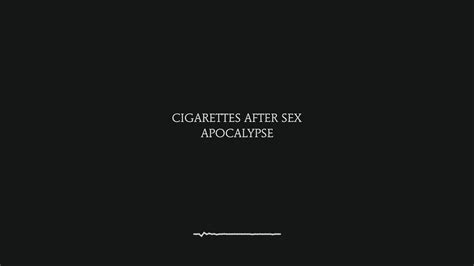 apocalypse cigarettes after sex lyrics lyric video