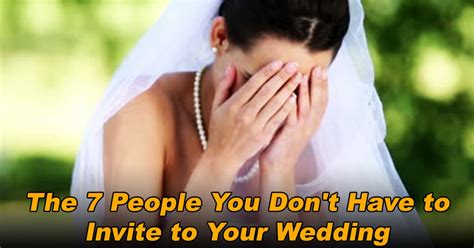 7 people you dont have to invite to your wedding