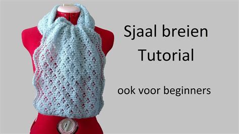 tutorial sjaal breien ook voor beginners youtube