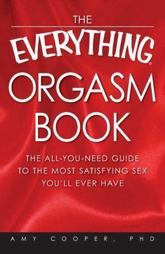 Everything® Ser The Everything Orgasm Book The All You Need Guide