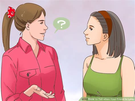 how to tell when your friend is lying 11 steps with pictures