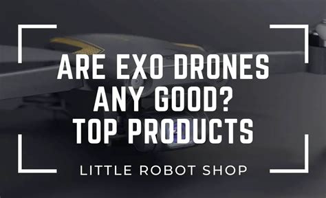 exo drones  good top products helpful guide  robot shop