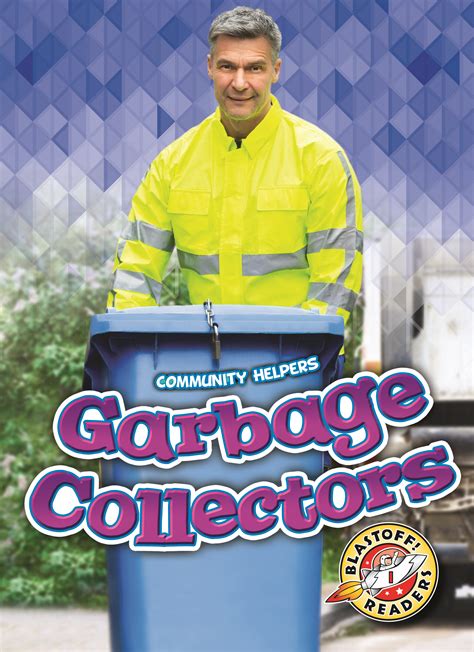 where would we be without garbage collectors they pick up our trash help sort our recycling