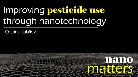 Improving Pesticide Use With Nanotechnology Youtube