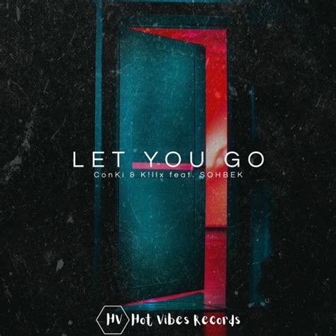 Stream Conki And K Llx Feat Sohbek Let You Go By Hot Vibes Listen