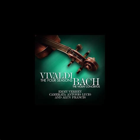 ‎vivaldi the four seasons bach the violin concertos by emmy verhey