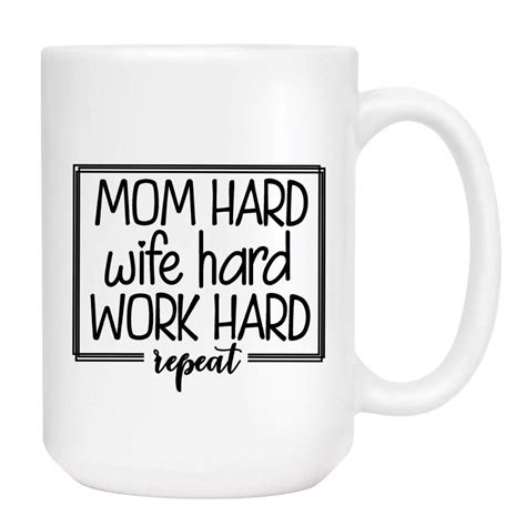 Mom Hard Wife Hard Work Hard Repeat 15oz Coffee Mug Handmade