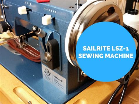 hands  review   sailrite lsz  sewing machine
