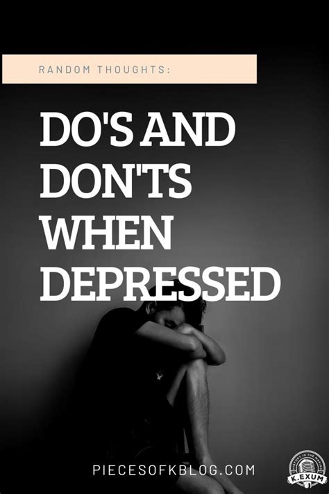 do s and don ts when depressed pieces of k blog