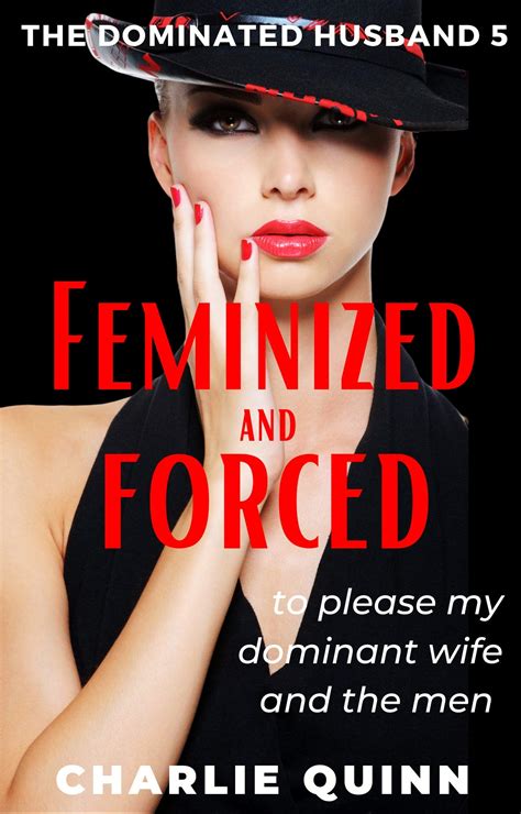 Buy Feminized And Forced To Please My Dominant Wife And The Men