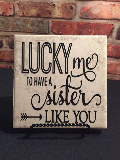 Lucky Me To Have A Sister Like You Sister Quote Sister Etsy Sister