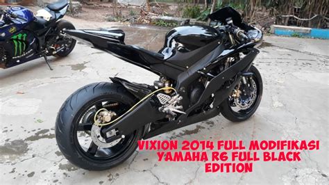 Motor Vixion 2014 Modifikasi Yamaha R6 Full Black Edition Youtube