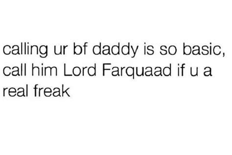 Memes Calling Ur Bf Daddy Is So Basic Call Him Lord