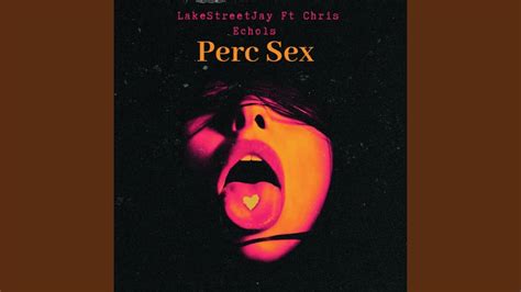Perc Sex Feat Chris Echols Youtube