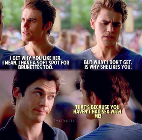 because you haven t had sex with me ~ damon salvatore tvd the vampire diaries twilight saga