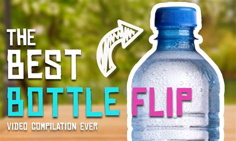 the best bottle flip compilation ever youtube