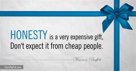 honesty quote honesty is a very expensive t don t expect it from