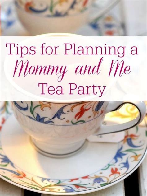 planning a mommy and me tea party mothers teas and tea parties