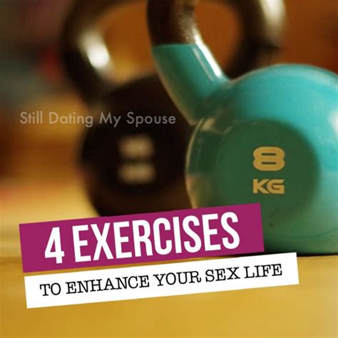 4 exercises to enhance your sex life still dating my spouse