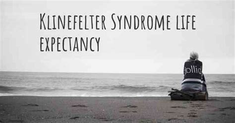 What Is The Life Expectancy Of Someone With Klinefelter Syndrome